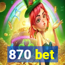 870 bet